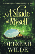 A Shade of Myself: A Humorous Paranormal Women's Fiction (Magic After Midlife)