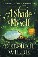 A Shade of Myself: A Humorous Paranormal Women's Fiction (Large Print) (Magic After Midlife)