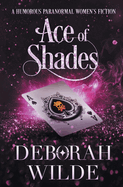 Ace of Shades: A Humorous Paranormal Women's Fiction (Magic After Midlife)