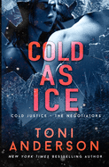 Cold as Ice: A thrilling novel of Romance and Suspense (Cold Justice├é┬« - The Negotiators)