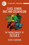 Class, Gender, Race and Colonization: The 'intersectionality' of Marx
