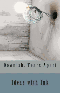 Downish. Tears Apart