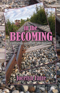 In the Becoming: carrying on after life derails: carrying on after life derails