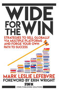 Wide for the Win: Strategies to Sell Globally via Multiple Platforms and Forge Your Own Path to Success (Stark Publishing Solutions)