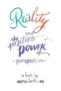 Reality and The Positive Power of Perspective