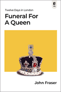 Funeral for a Queen: Twelve Days in London (Sutherland Quarterly, 1)