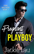 Pregnant by the Playboy (Fong Brothers)