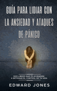 Gu├â┬¡a para lidiar con la ansiedad y ataques de p├â┬ínico: Dos libros que te ayudar├â┬ín a retomar el control de tu vida (Spanish Edition)