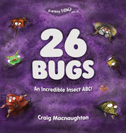 26 Bugs: An Incredible Insect ABC! (Learning Things)