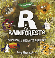 R is for Rainforests: A Brilliantly Biodiverse Alphabet! (Learning Things)