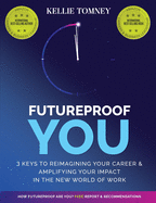 Futureproof You: 3 Keys to Reimagining Your Career and Amplifying Your Impact In the New World of Work