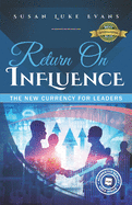 Return On Influence: The New Currency for Leaders
