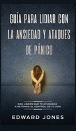 Gu├â┬¡a para lidiar con la ansiedad y ataques de p├â┬ínico: Dos libros que te ayudar├â┬ín a retomar el control de tu vida (Spanish Edition)