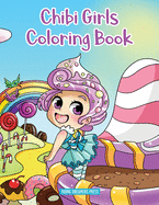 Chibi Girls Coloring Book: Anime Coloring For Kids Ages 6-8, 9-12 (Coloring Books for Kids)