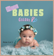 More Babies Galore: A Picture Book for Seniors With Alzheimer's Disease, Dementia or for Adults With Trouble Reading (2) (A Wordless Picture Book)