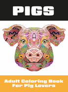 Pigs: Adult Coloring Book for Pig Lovers (Coloring Books for Adults)