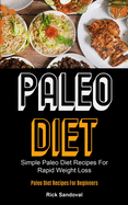 Paleo Diet: Simple Paleo Diet Recipes For Rapid Weight Loss (Paleo Diet Recipes For Beginners)