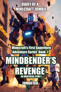 Diary of a Minecraft Zombie: Mindbender's Revenge (Minecraft's First Superhero Adventure)