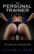 The Personal Trainer: An Erotic Adventure (Jade's Erotic Adventures)