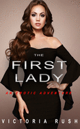 The First Lady: An Erotic Adventure (Lesbian Bisexual Erotica) (Jade's Erotic Adventures)