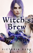 Witch's Brew: An Erotic Fairytale