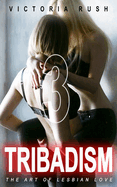 Tribadism 3: The Art of Lesbian Love (Jade's Erotic Adventures)