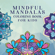 Mindful Mandalas Coloring Book for Kids: Fun and Relaxing Designs, Mindfulness for Kids (Young Dreamers Press Kids Coloring Books)