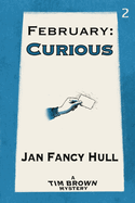 February: Curious (Tim Brown Mystery)