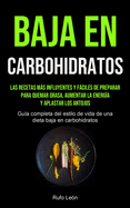 Baja En Carbohidratos: Las recetas m├â┬ís influyentes y f├â┬íciles de preparar para quemar grasa, aumentar la energ├â┬¡a y aplastar los antojos (Gu├â┬¡a completa ... baja en carbohidratos) (Spanish Edition)