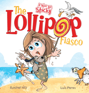 The Lollipop Fiasco: A Humorous Rhyming Story for Boys and Girls Ages 4-8 (A Wee Bit Sticky)