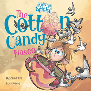 The Cotton Candy Fiasco: A Humorous Children's Book About Getting Sticky (A Wee Bit Sticky)