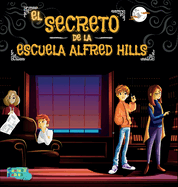El Secreto de la Escuela Alfred Hills: Una Historia de Misterio para ni├â┬▒os con ilustraciones (Libros de Cuentos Interesantes Para Ni├â┬▒os) (Spanish Edition)
