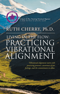 Living in the Flow: Practicing Vibrational Alignment