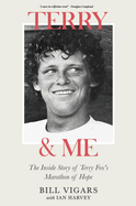 Terry & Me: The Inside Story of Terry Fox's Marat
