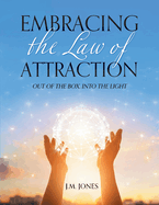 Embracing the Law of Attraction: Out of the Box, into the Light