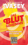 Das Blutgeheimnis: Entschl├â┬╝sselung des Lebens (German Edition)