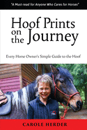Hoof Prints on the Journey: Every Horse Owner's Simple Guide to the Hoof