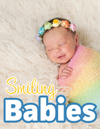 Smiling Babies: A Picture Book With Easy-To-Read Text (For Adults With Dementia and Other Life Challenges)