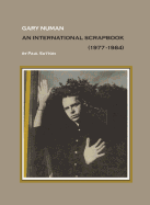 Gary Numan, An International Scrapbook: 1977-1984 (First Edition (350 Copies))