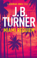 Miami Requiem: A Deborah Jones Crime Thriller (Volume 1)