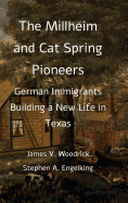 The Millheim and Cat Spring Pioneers: German Immigrants Building a New Life in Texas