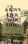 A Boy's Civil War Story: Annotated and Illustrated