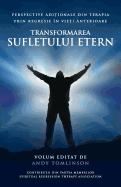Transformarea sufletului etern: Perspective adi├êΓÇ║ionale din terapia prin regresie ├â┬«n vie├êΓÇ║i anterioare (Romanian Edition)
