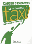 Le Nouveau Taxi: Niveau 2 Cahier D'Exercices (French Edition)