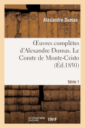 Oeuvres compl├â┬¿tes d'Alexandre Dumas. S├â┬⌐rie 1. Le Comte de Monte-Cristo (Litterature) (French Edition)