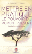 Mettre En Pratique Le Pouvoir Du Moment (Bien Etre) (French Edition)