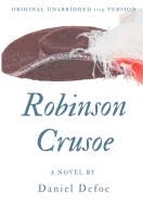 Robinson Crusoe (Original unabridged 1719 version): A novel by Daniel Defoe