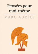 Pens├â┬⌐es pour moi-m├â┬¬me: l'autobiographie philosophique et sto├â┬»cienne de l'empereur Marc Aur├â┬¿le (French Edition)