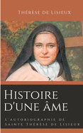 Histoire d'une ├â┬óme: L'autobiographie de Sainte Th├â┬⌐r├â┬¿se de Lisieux (French Edition)