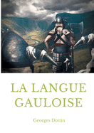 La langue gauloise: Grammaire, texte et glossaire (French Edition)